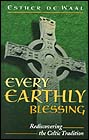Every Earthly Blessing: Rediscovering the Celtic Tradition, by Esther de Waal